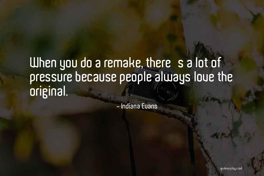Original Love Quotes By Indiana Evans Original Love Quotes By Indiana Evans