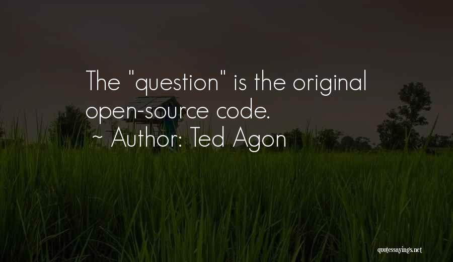 Original Quotes By Ted Agon