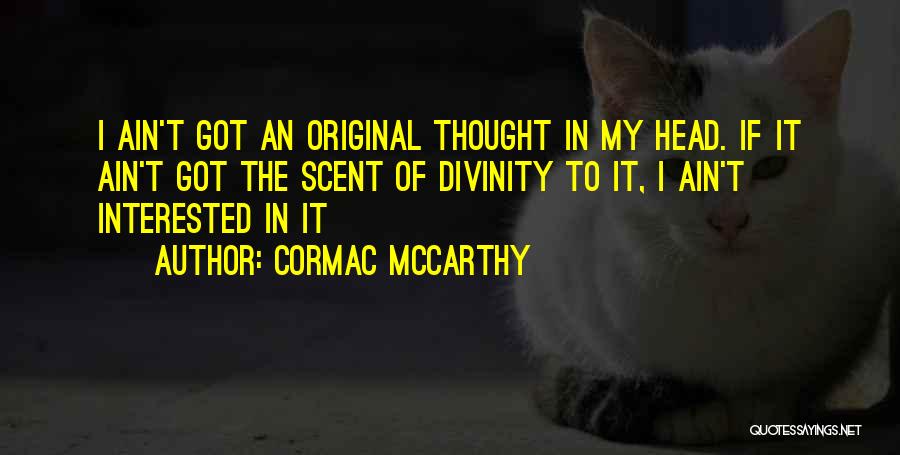 Original Thought Quotes By Cormac McCarthy