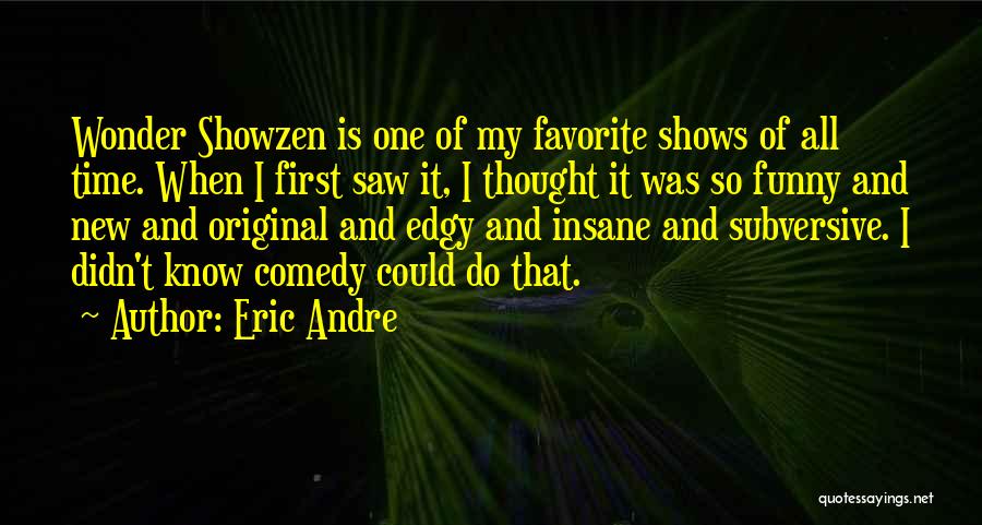 Original Thought Quotes By Eric Andre