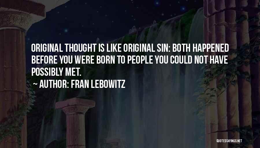 Original Thought Quotes By Fran Lebowitz