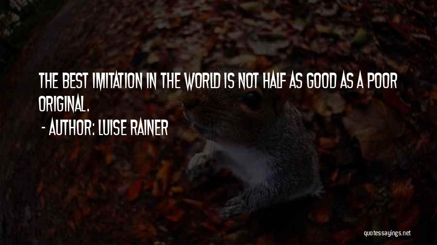 Original Vs Imitation Quotes By Luise Rainer