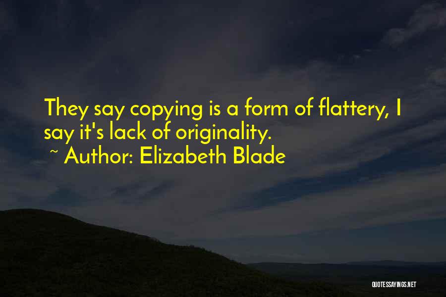 Originality And Copying Quotes By Elizabeth Blade