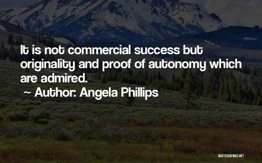 Originality And Creativity Quotes By Angela Phillips