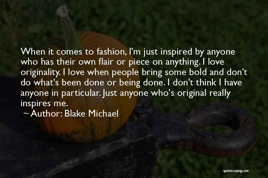 Originality In Fashion Quotes By Blake Michael