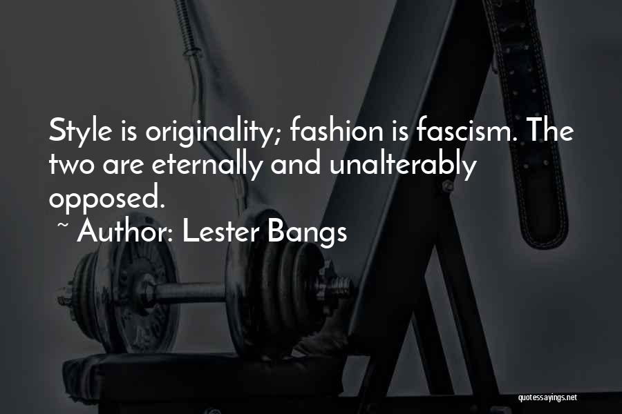 Originality In Fashion Quotes By Lester Bangs