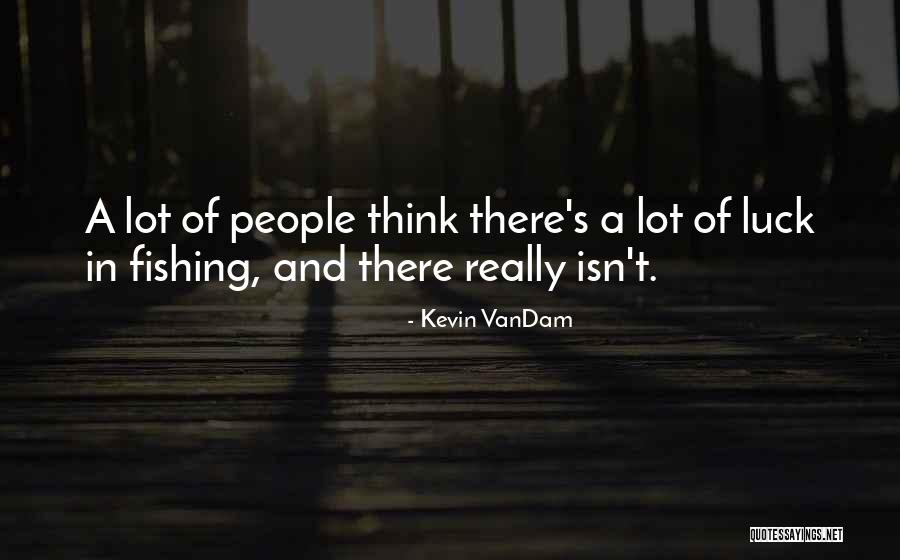 Originariamente Quotes By Kevin VanDam Originariamente Quotes By Kevin VanDam