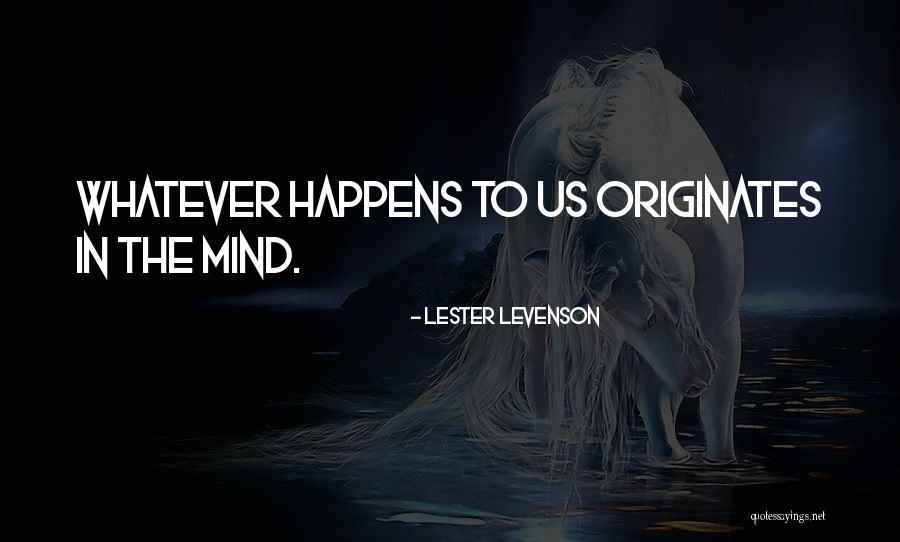 Originates Quotes By Lester Levenson Originates Quotes By Lester Levenson