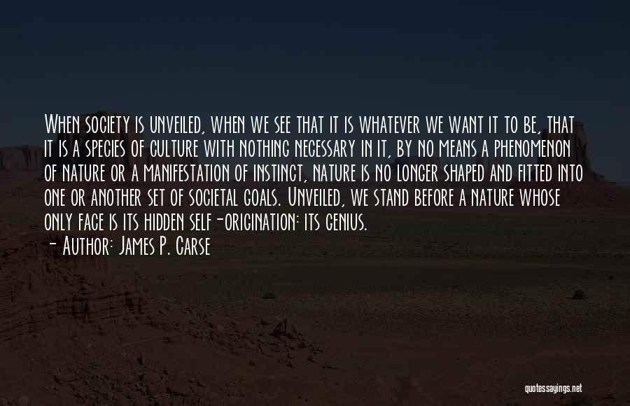 Origination Quotes By James P. Carse