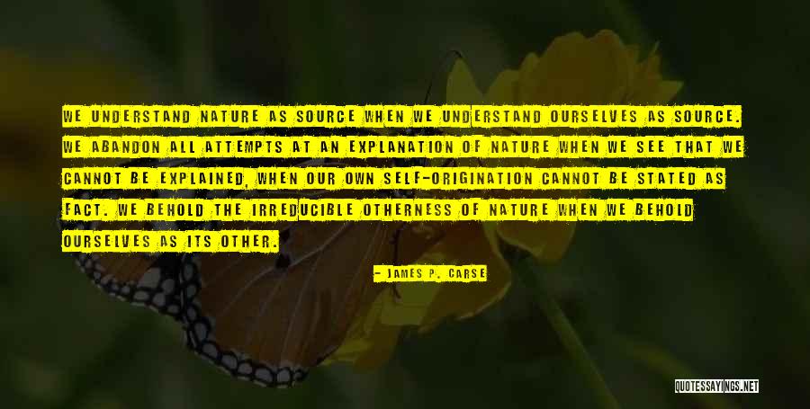 Origination Quotes By James P. Carse Origination Quotes By James P. Carse