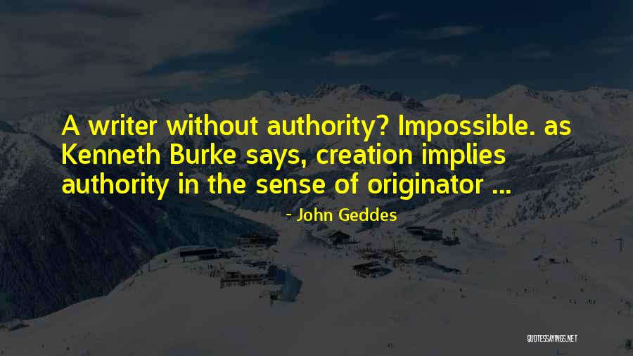 Originator Quotes By John Geddes Originator Quotes By John Geddes