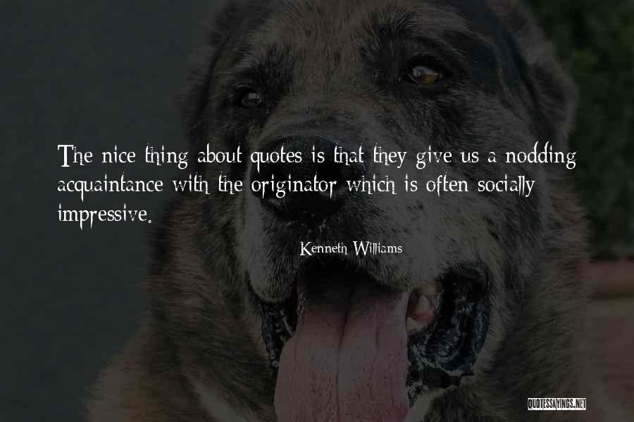 Originator Quotes By Kenneth Williams Originator Quotes By Kenneth Williams