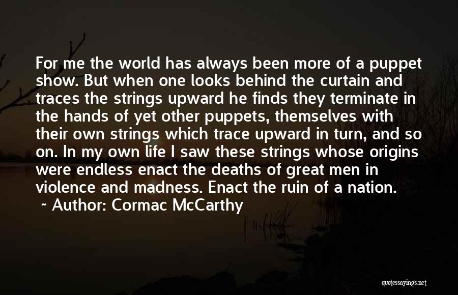 Origins Of Life Quotes By Cormac McCarthy