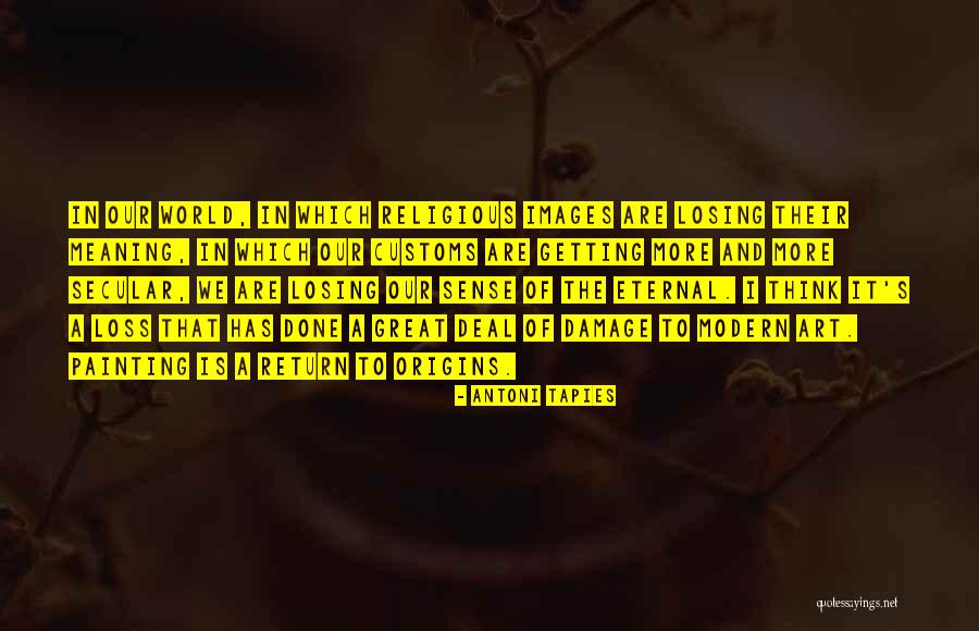 Origins Quotes By Antoni Tapies Origins Quotes By Antoni Tapies