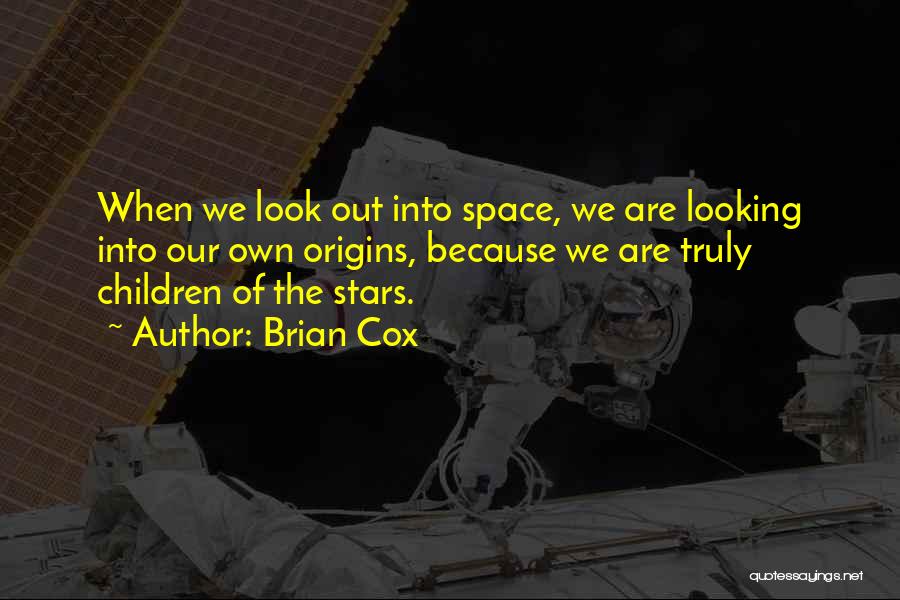 Origins Quotes By Brian Cox