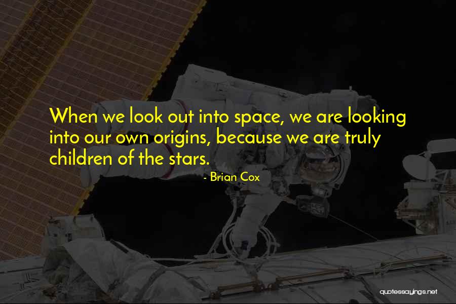 Origins Quotes By Brian Cox Origins Quotes By Brian Cox