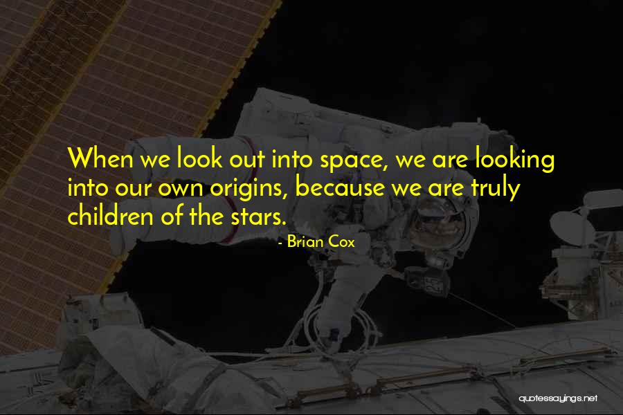 Origins Quotes By Brian Cox