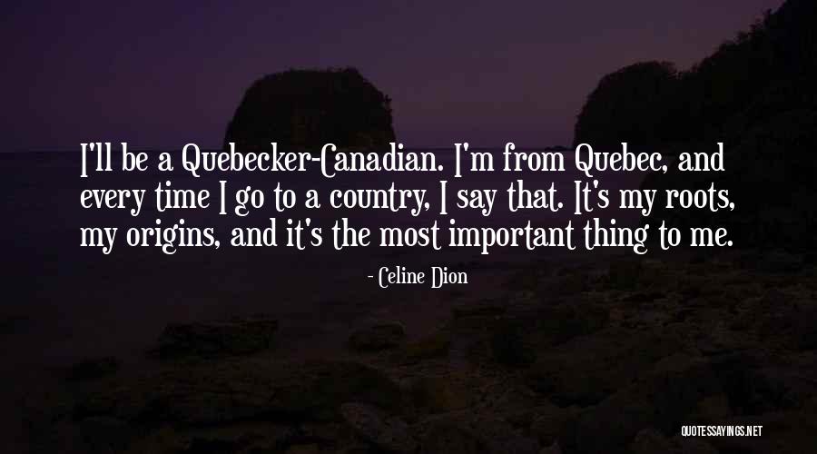 Origins Quotes By Celine Dion Origins Quotes By Celine Dion