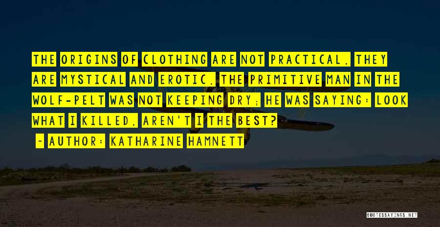 Origins Quotes By Katharine Hamnett