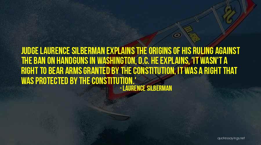 Origins Quotes By Laurence Silberman Origins Quotes By Laurence Silberman