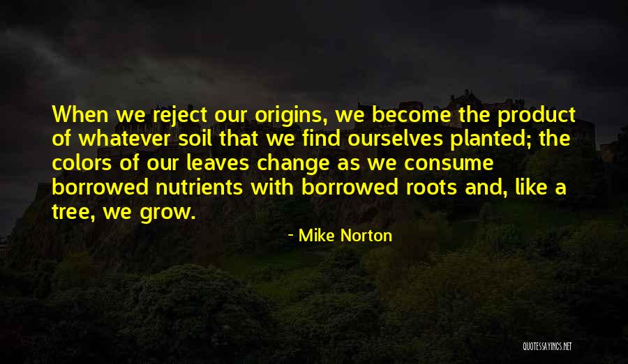 Origins Quotes By Mike Norton Origins Quotes By Mike Norton