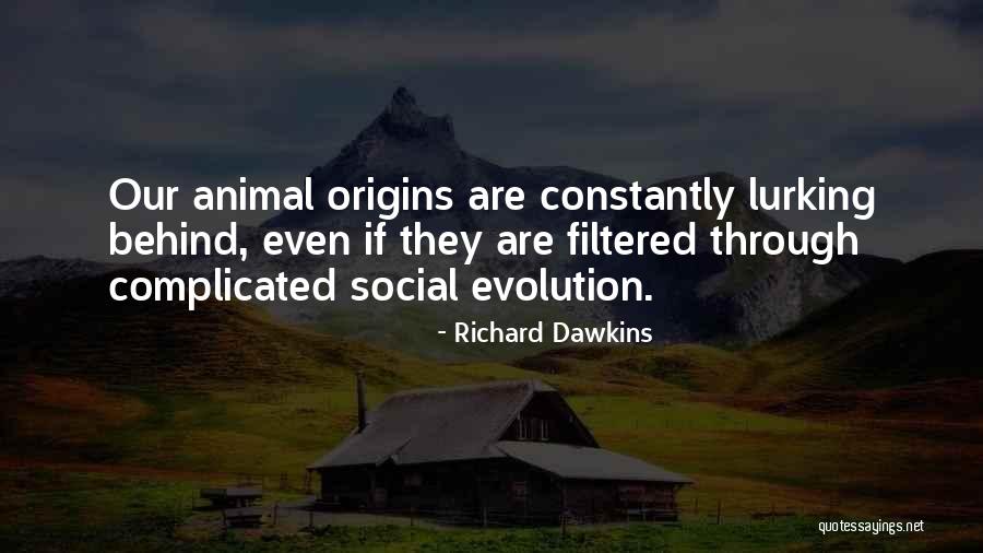 Origins Quotes By Richard Dawkins