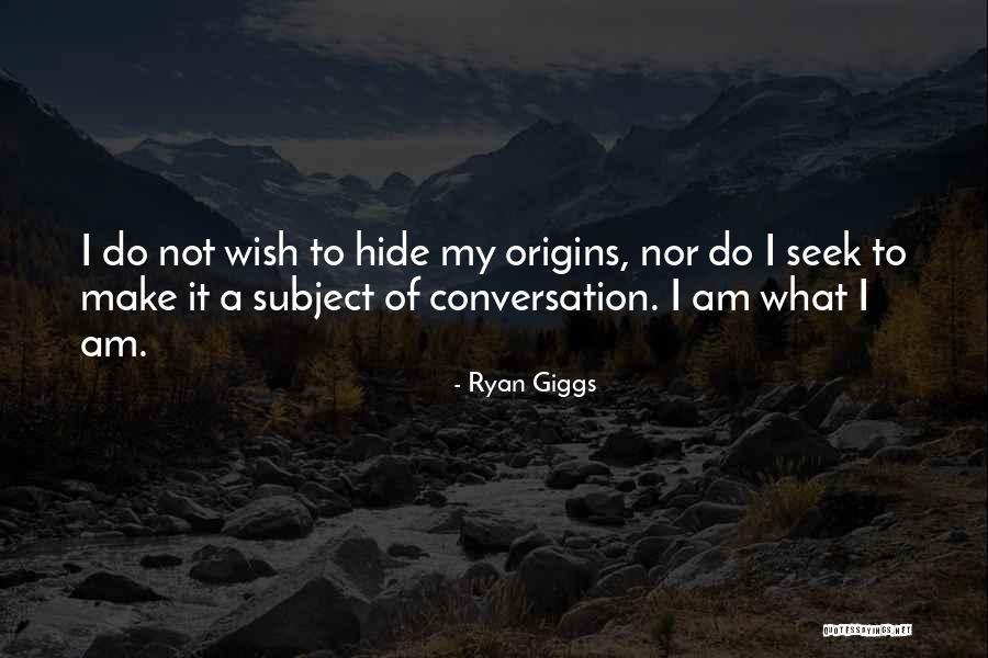 Origins Quotes By Ryan Giggs Origins Quotes By Ryan Giggs