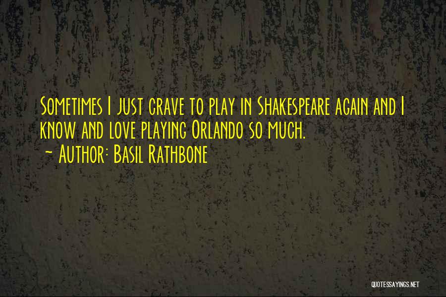 Orlando Shakespeare Quotes By Basil Rathbone