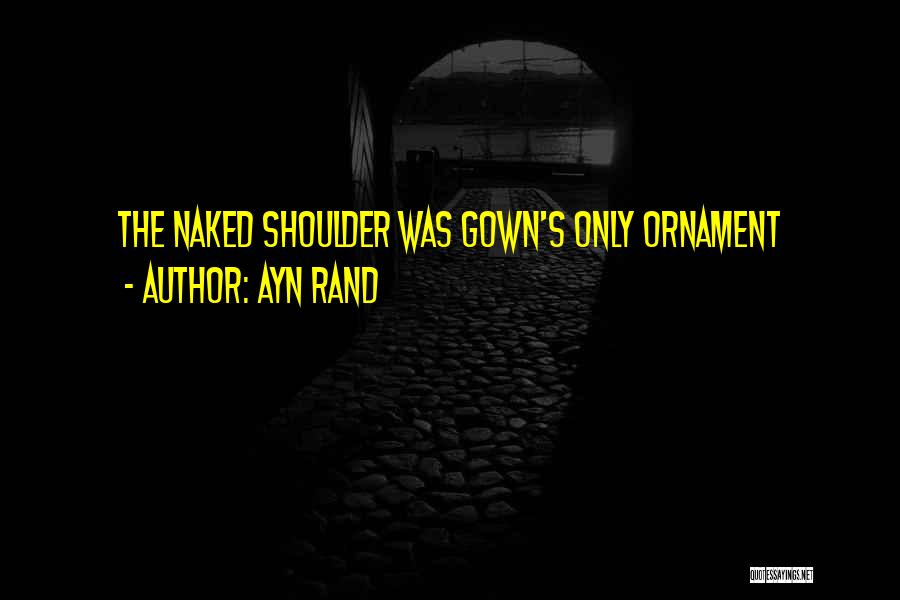 Ornament Quotes By Ayn Rand