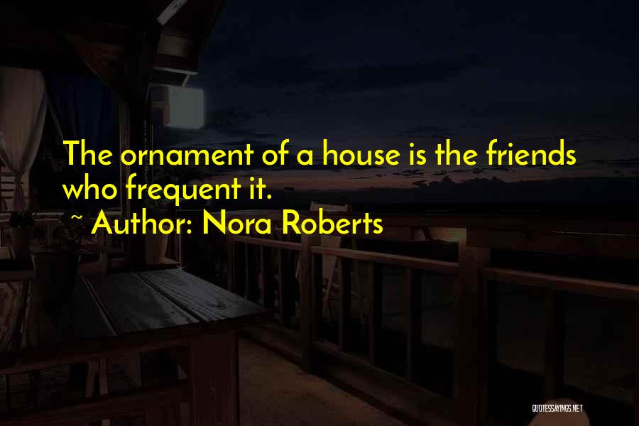 Ornament Quotes By Nora Roberts