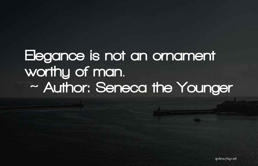 Ornament Quotes By Seneca The Younger