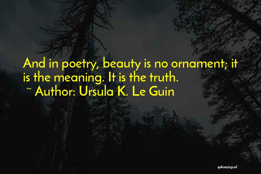 Ornament Quotes By Ursula K. Le Guin