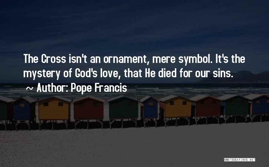 Ornaments Quotes By Pope Francis