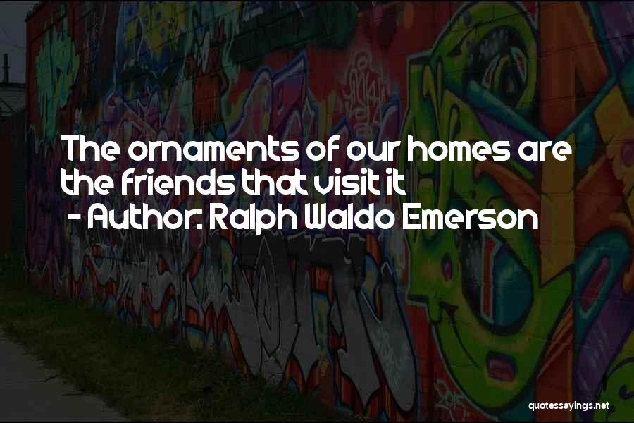 Ornaments Quotes By Ralph Waldo Emerson