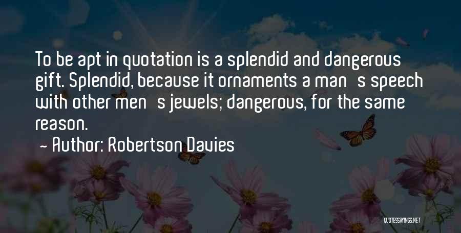 Ornaments Quotes By Robertson Davies
