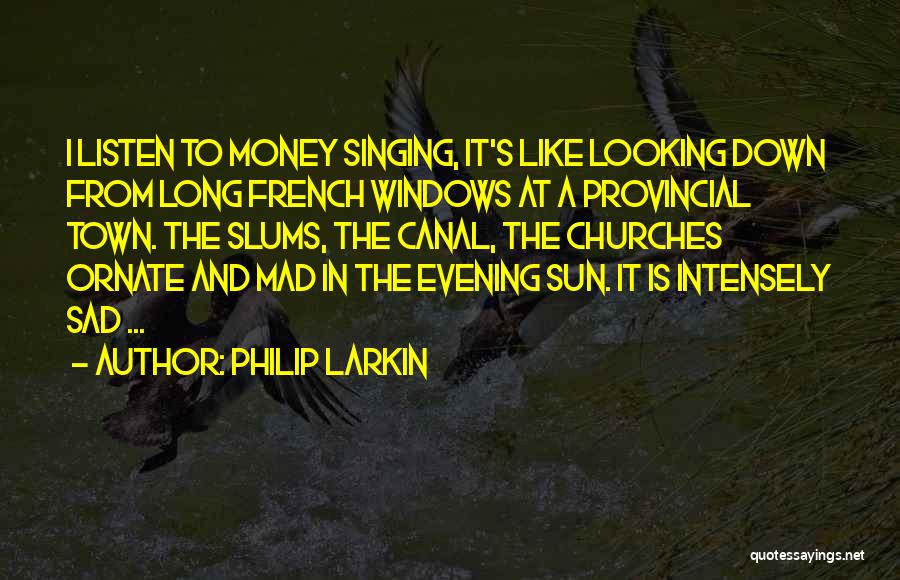 Ornate Quotes By Philip Larkin