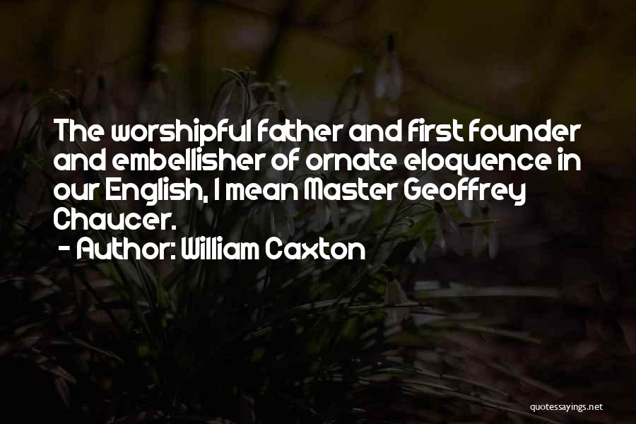 Ornate Quotes By William Caxton