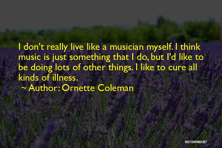 Ornette Coleman Quotes 660041