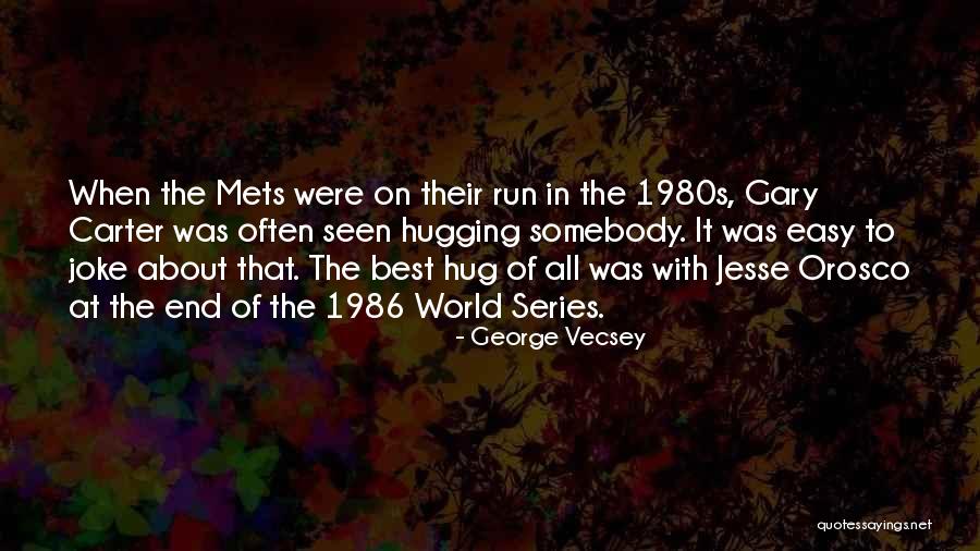 Orosco Quotes By George Vecsey Orosco Quotes By George Vecsey