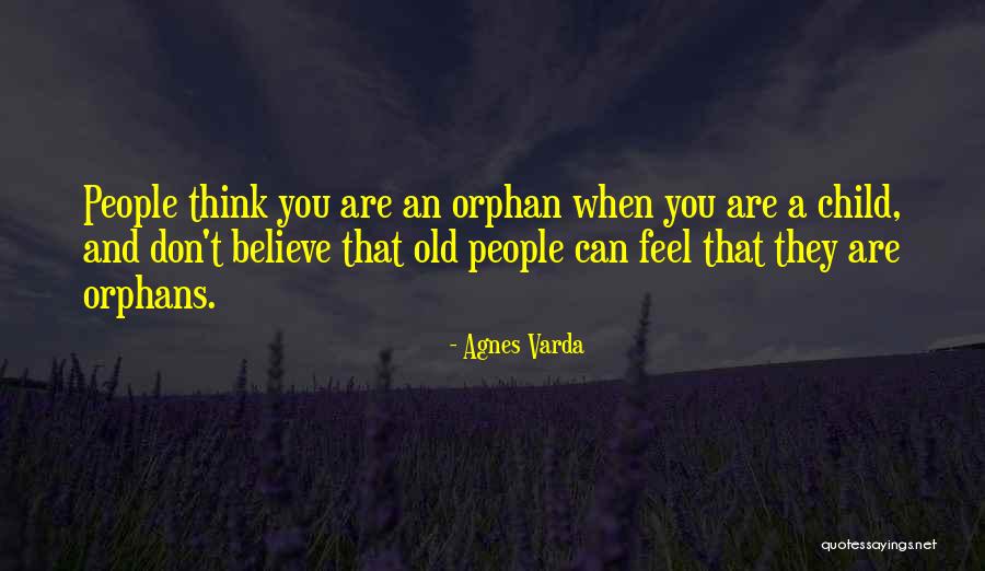 Orphan Children Quotes By Agnes Varda Orphan Children Quotes By Agnes Varda