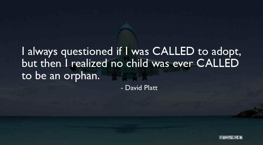 Orphan Children Quotes By David Platt Orphan Children Quotes By David Platt