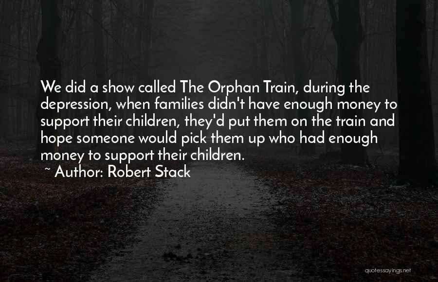 Orphan Train Quotes By Robert Stack