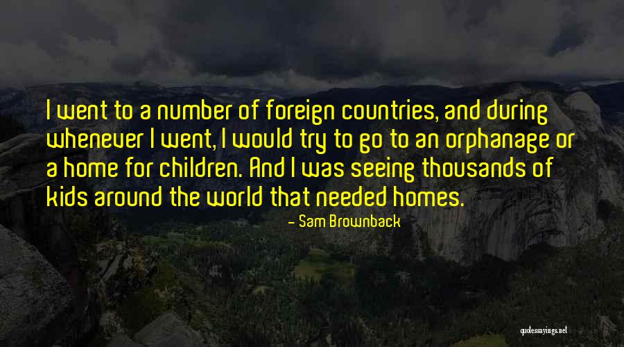 Orphanage Quotes By Sam Brownback Orphanage Quotes By Sam Brownback