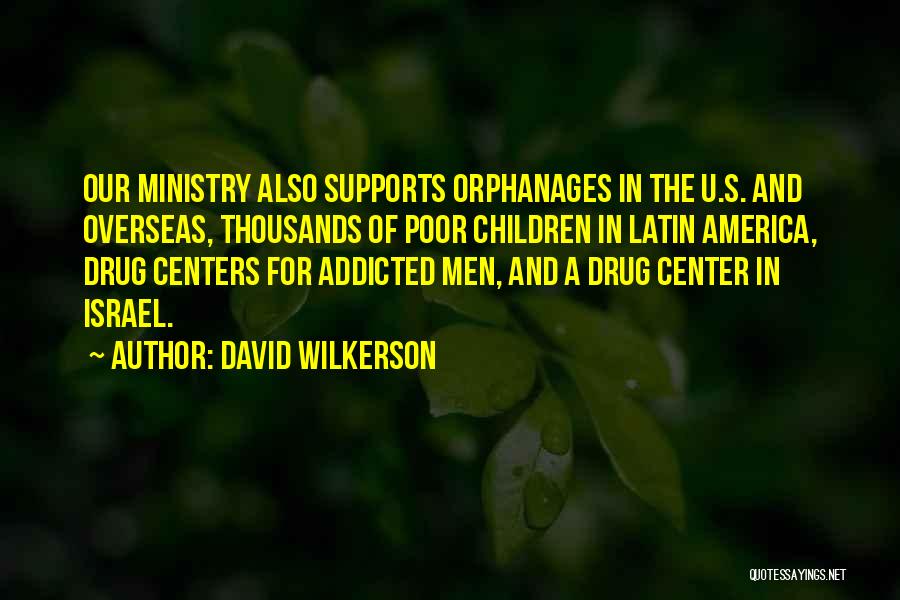 Orphanages Quotes By David Wilkerson