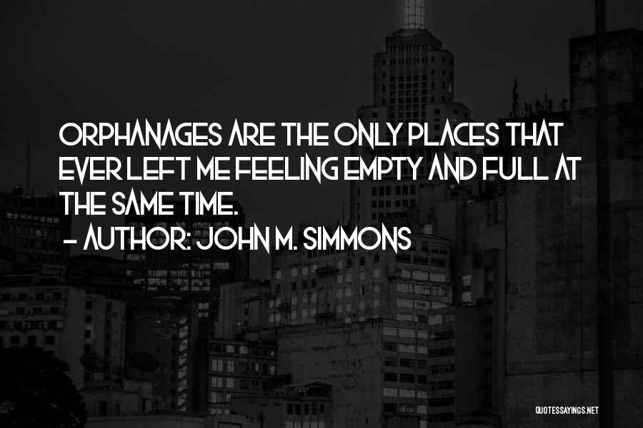 Orphanages Quotes By John M. Simmons