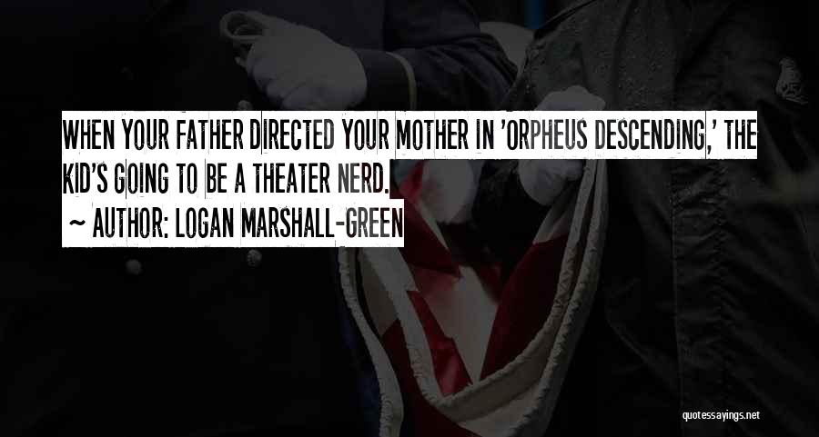 Orpheus Descending Quotes By Logan Marshall-Green