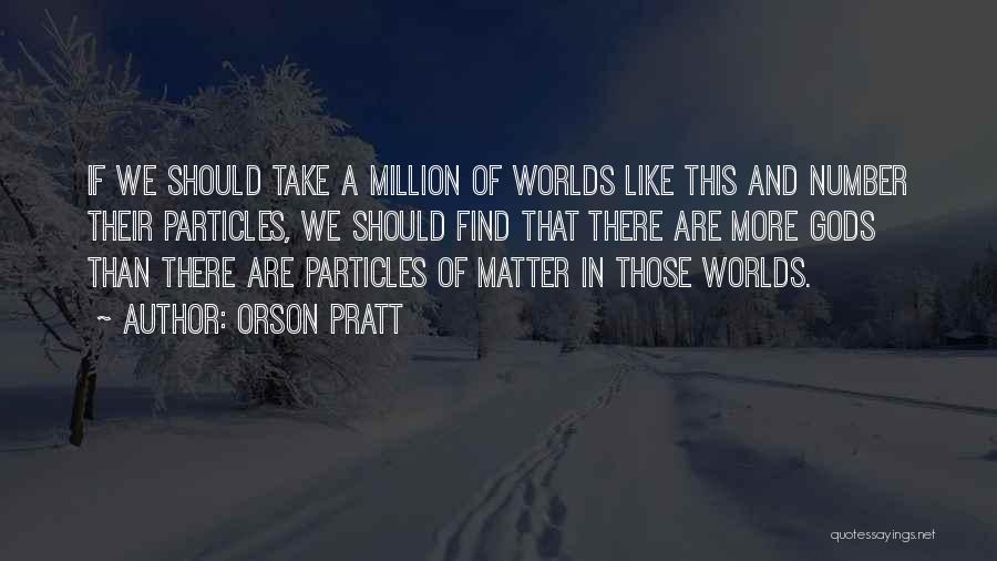 Orson Pratt Quotes 1517760