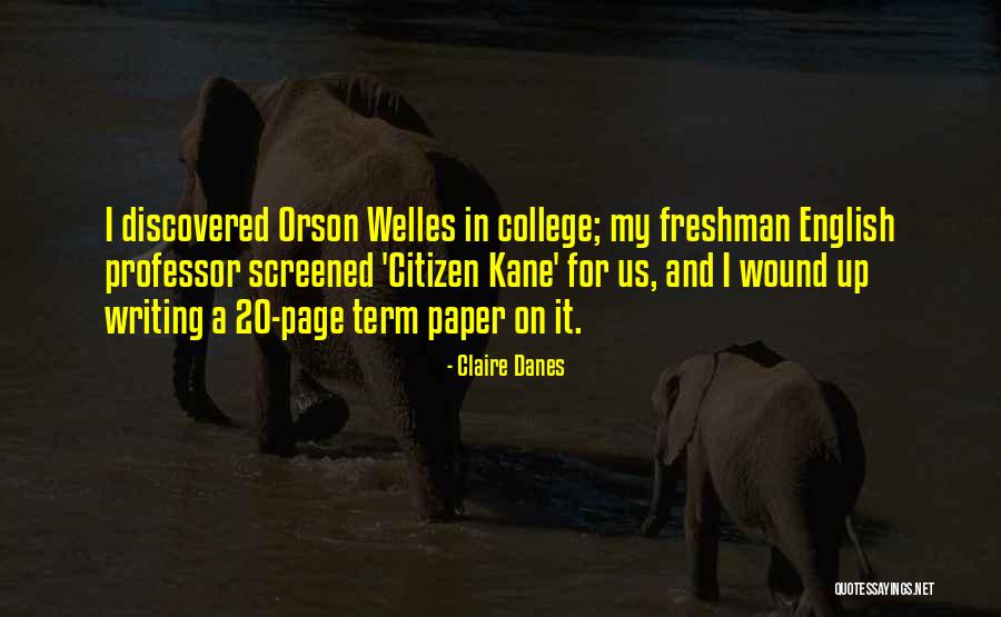 Orson Welles Citizen Kane Quotes By Claire Danes Orson Welles Citizen Kane Quotes By Claire Danes