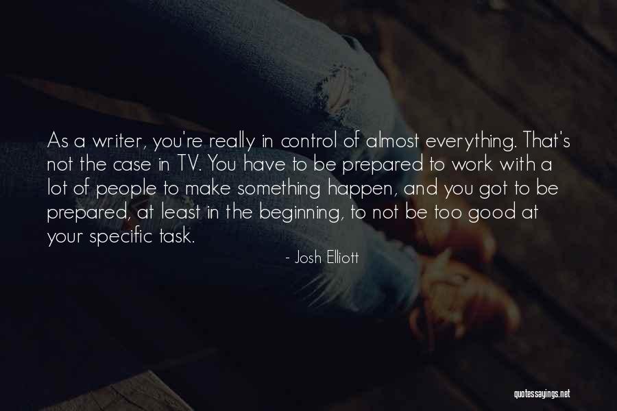 Ortaya Karisik Quotes By Josh Elliott Ortaya Karisik Quotes By Josh Elliott