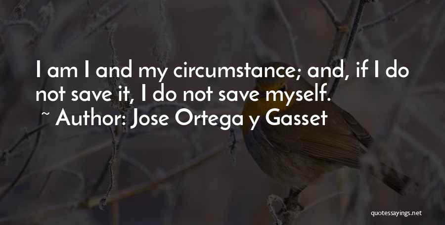 Ortega Philosophy Quotes By Jose Ortega Y Gasset